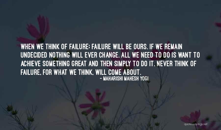 Failure And Change Quotes By Maharishi Mahesh Yogi