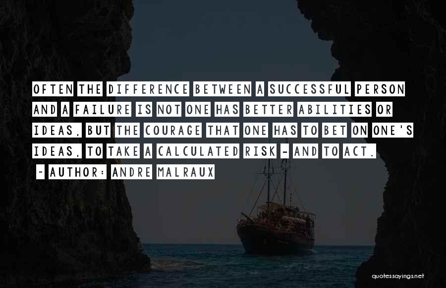 Failure And Courage Quotes By Andre Malraux