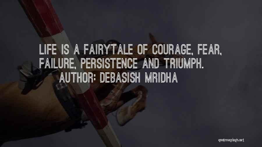 Failure And Courage Quotes By Debasish Mridha