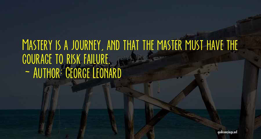 Failure And Courage Quotes By George Leonard