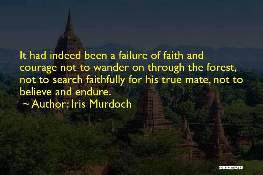 Failure And Courage Quotes By Iris Murdoch
