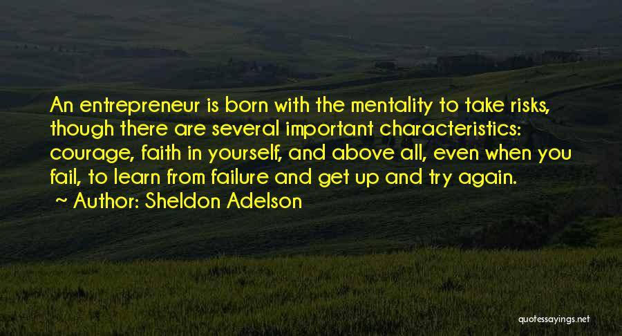 Failure And Courage Quotes By Sheldon Adelson
