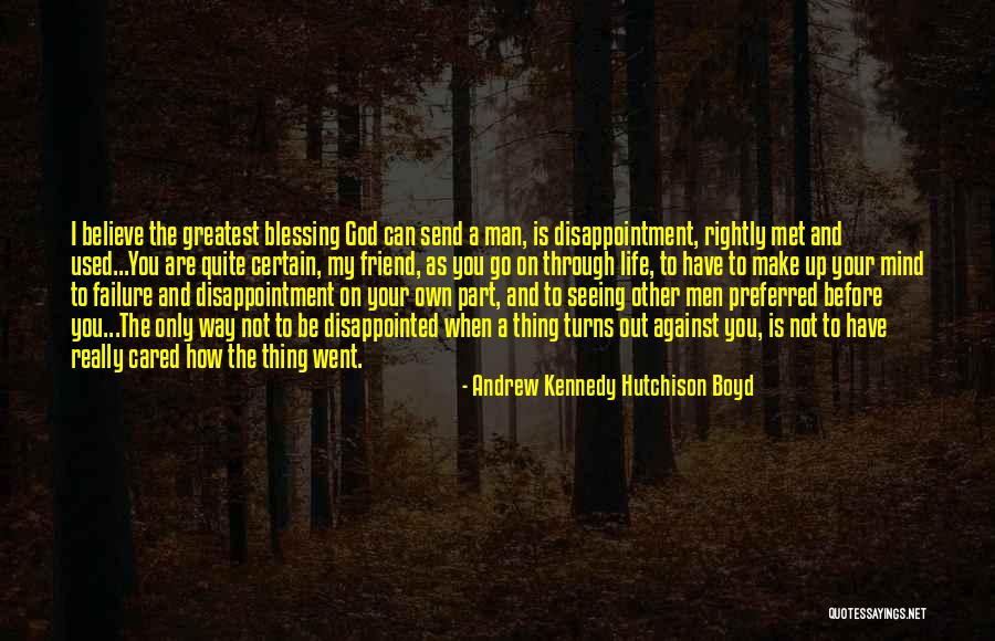 Failure And Disappointment Quotes By Andrew Kennedy Hutchison Boyd