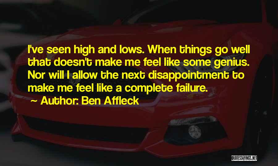 Failure And Disappointment Quotes By Ben Affleck