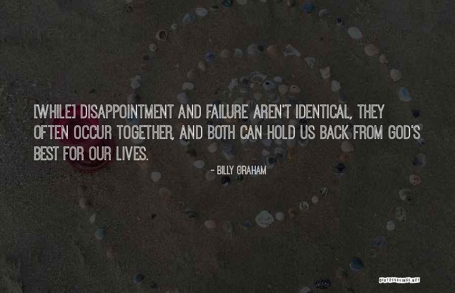 Failure And Disappointment Quotes By Billy Graham Failure And Disappointment Quotes By Billy Graham
