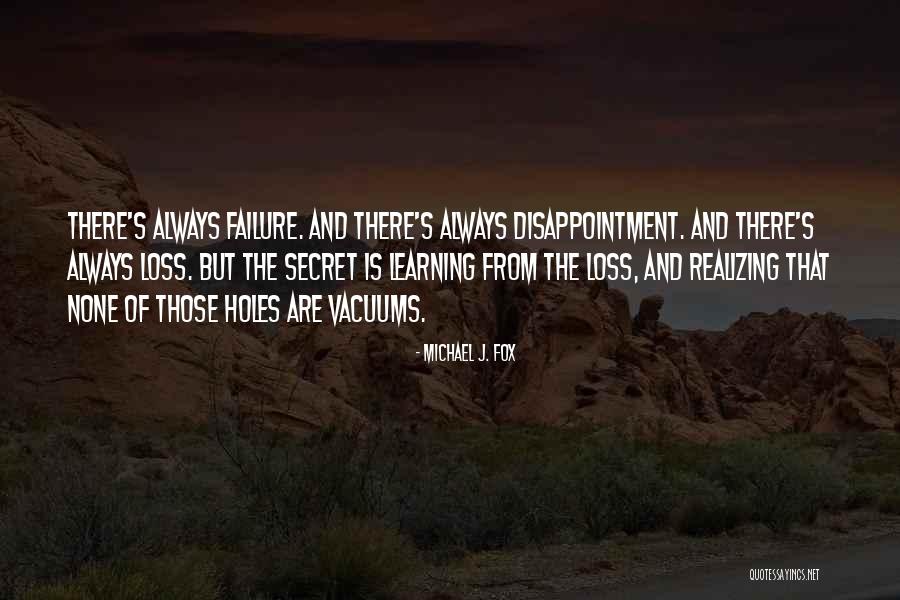 Failure And Disappointment Quotes By Michael J. Fox Failure And Disappointment Quotes By Michael J. Fox