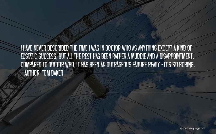 Failure And Disappointment Quotes By Tom Baker