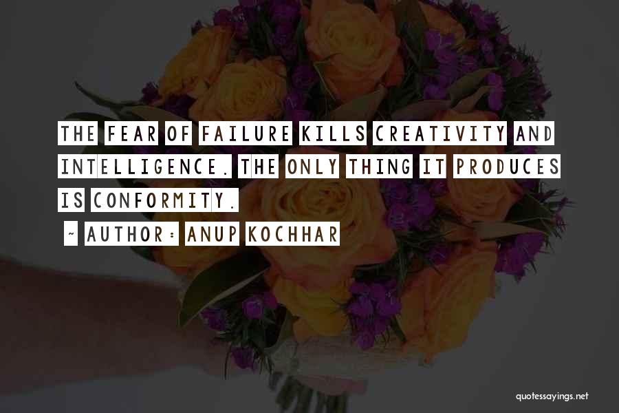 Failure And Fear Quotes By Anup Kochhar