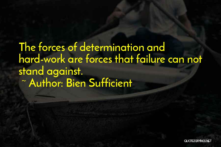 Failure And Hard Work Quotes By Bien Sufficient