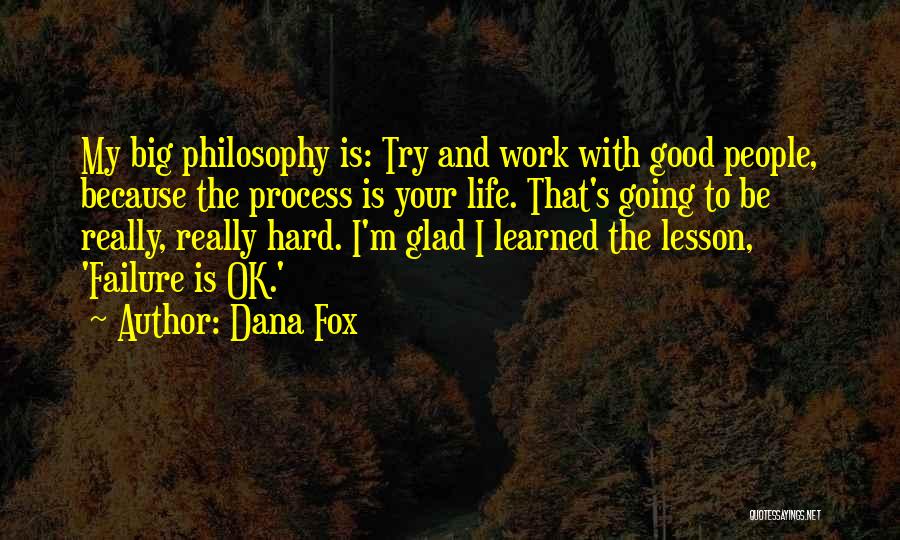 Failure And Hard Work Quotes By Dana Fox