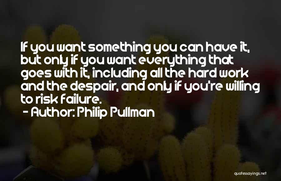 Failure And Hard Work Quotes By Philip Pullman