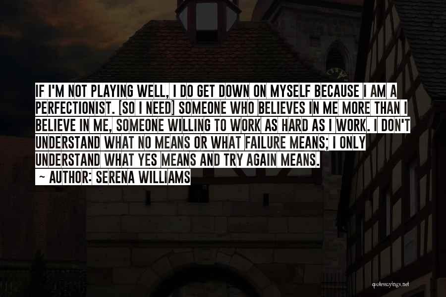 Failure And Hard Work Quotes By Serena Williams