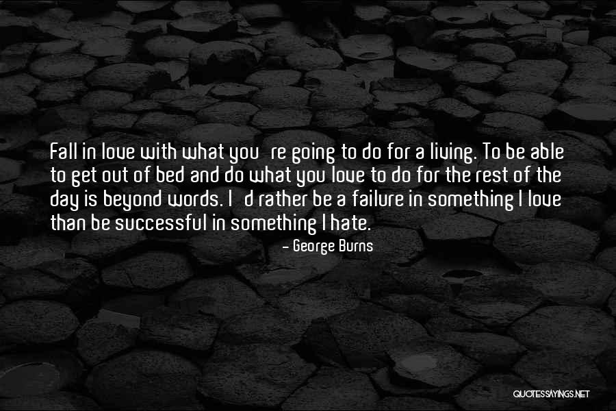 Failure And Love Quotes By George Burns Failure And Love Quotes By George Burns