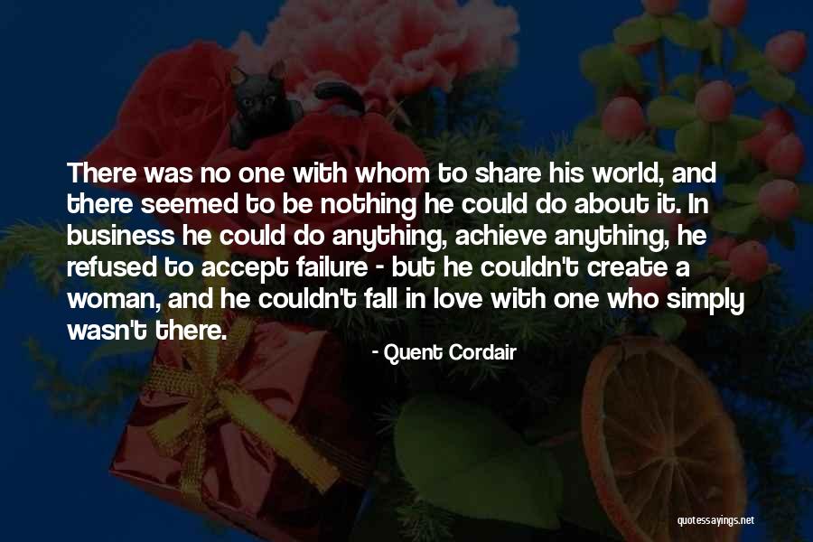Failure And Love Quotes By Quent Cordair Failure And Love Quotes By Quent Cordair