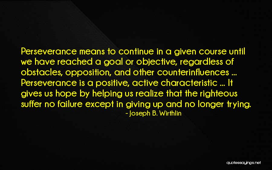 Failure And Not Giving Up Quotes By Joseph B. Wirthlin Failure And Not Giving Up Quotes By Joseph B. Wirthlin