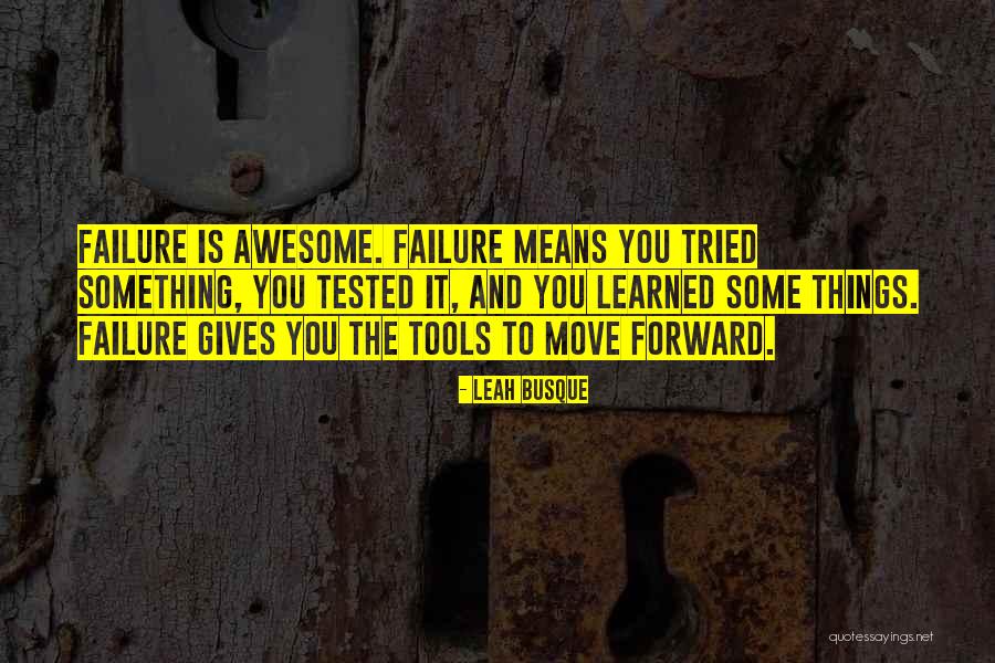 Failure And Not Giving Up Quotes By Leah Busque