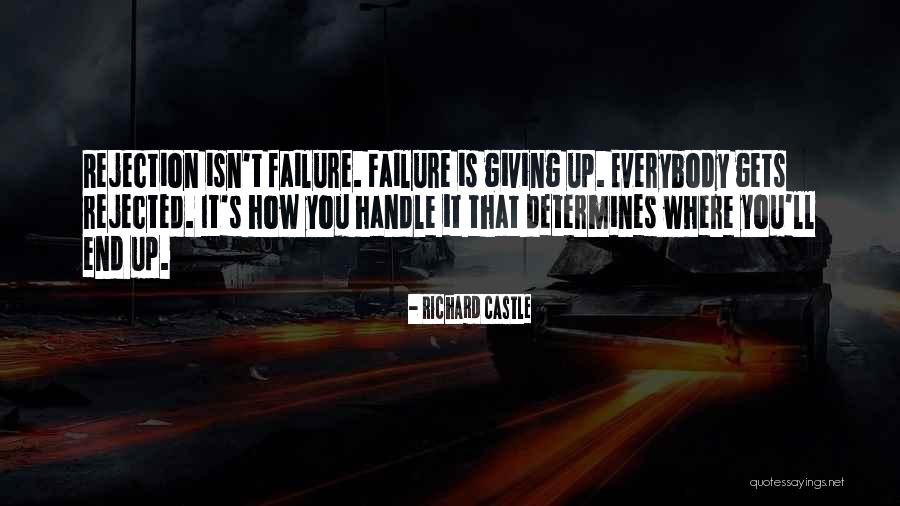 Failure And Not Giving Up Quotes By Richard Castle Failure And Not Giving Up Quotes By Richard Castle