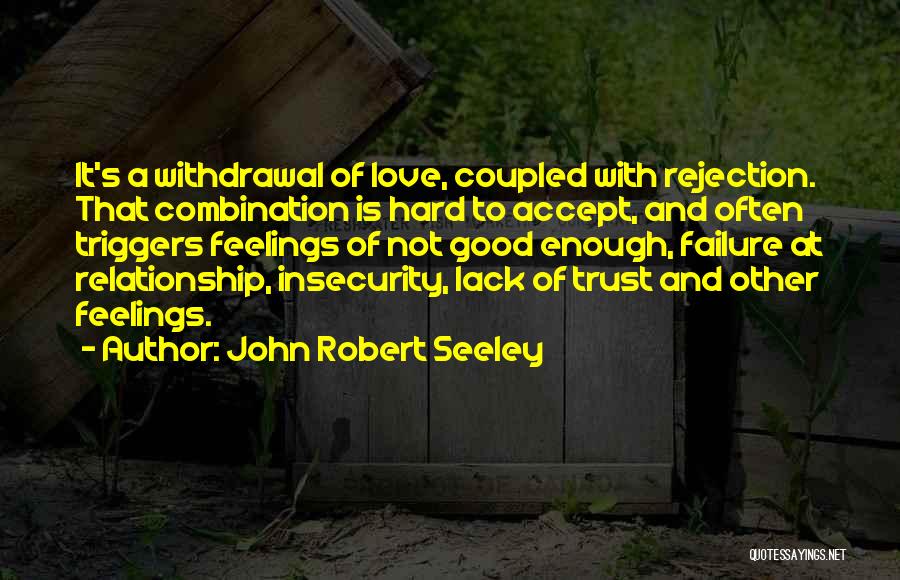 Failure And Rejection Quotes By John Robert Seeley