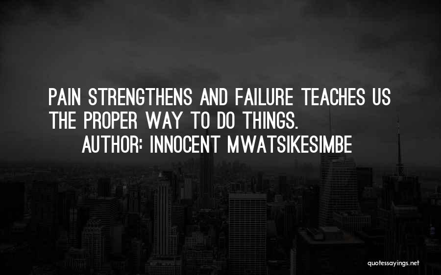 Failure And Strength Quotes By Innocent Mwatsikesimbe