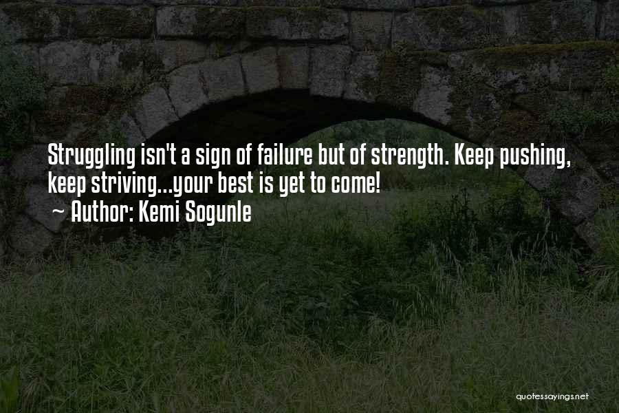Failure And Strength Quotes By Kemi Sogunle
