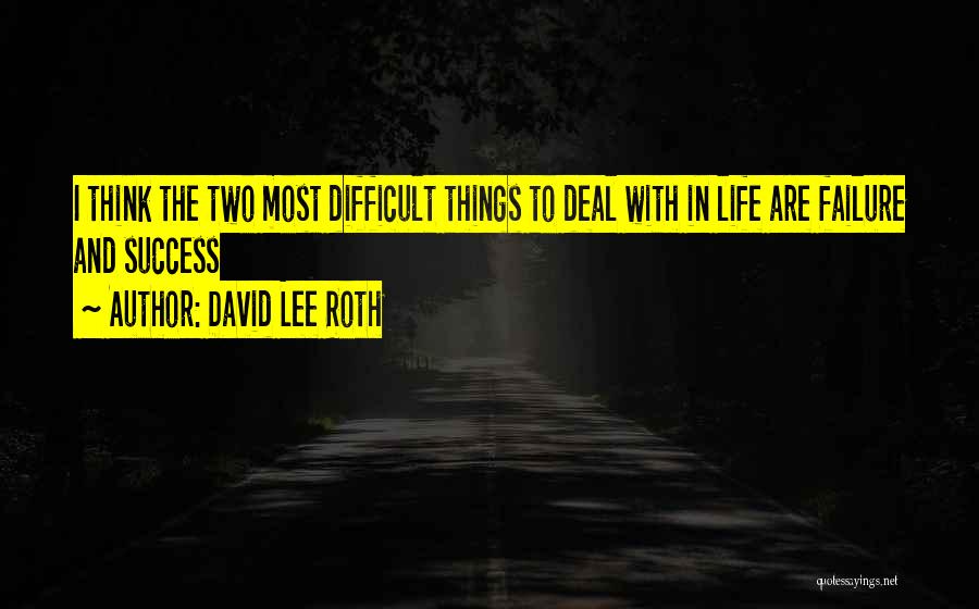 Failure And Success In Life Quotes By David Lee Roth