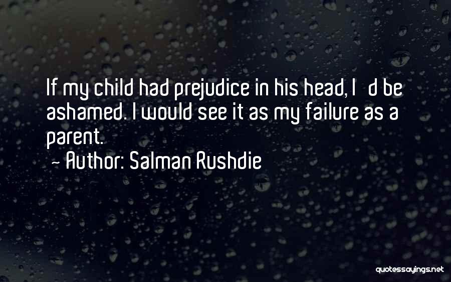 Failure As A Parent Quotes By Salman Rushdie