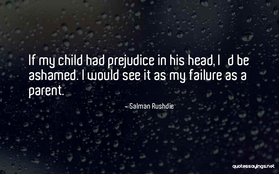 Failure As A Parent Quotes By Salman Rushdie