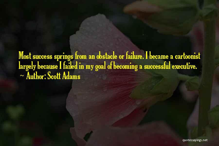 Failure Became Success Quotes By Scott Adams