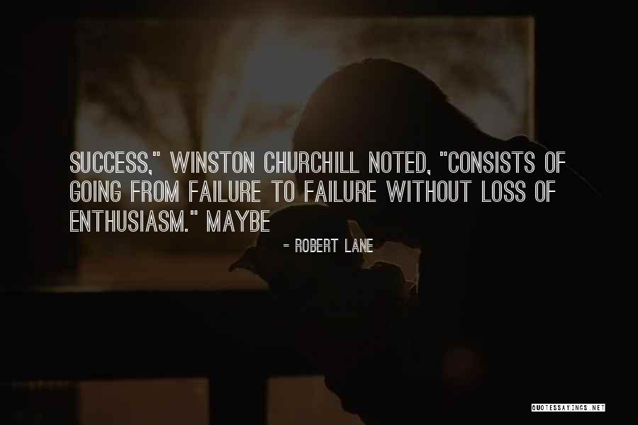 Failure Churchill Quotes By Robert Lane Failure Churchill Quotes By Robert Lane