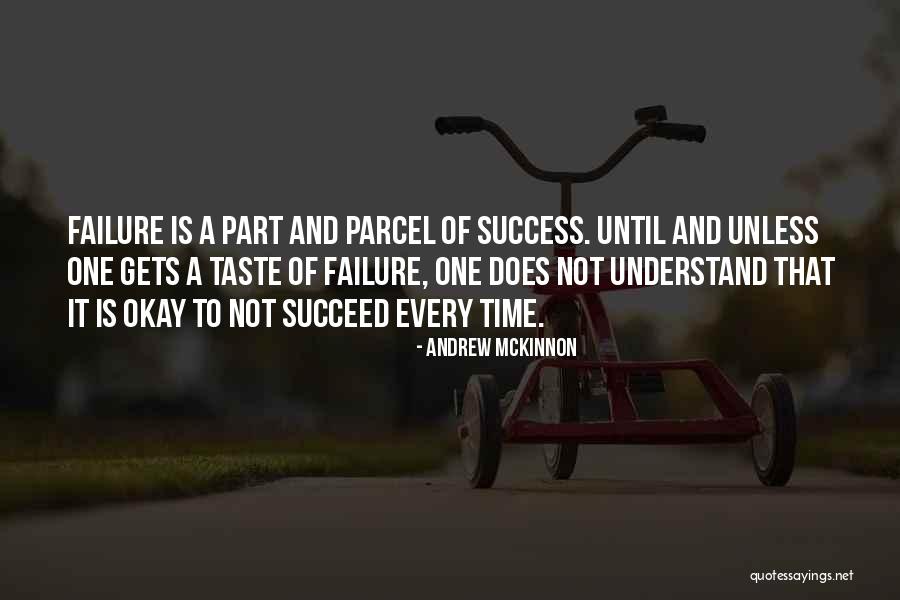 Failure Every Time Quotes By Andrew McKinnon Failure Every Time Quotes By Andrew McKinnon