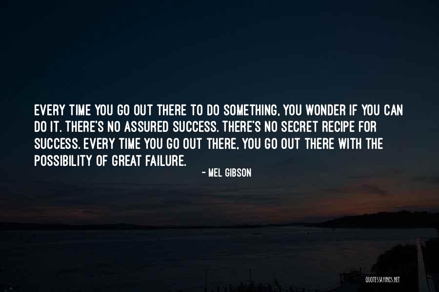 Failure Every Time Quotes By Mel Gibson Failure Every Time Quotes By Mel Gibson