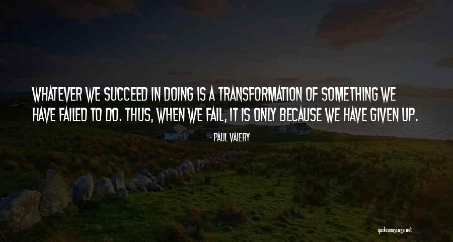 Failure Failure Failure Quotes By Paul Valery
