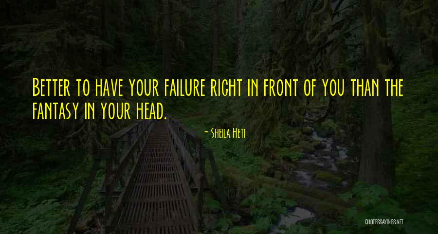 Failure Failure Failure Quotes By Sheila Heti