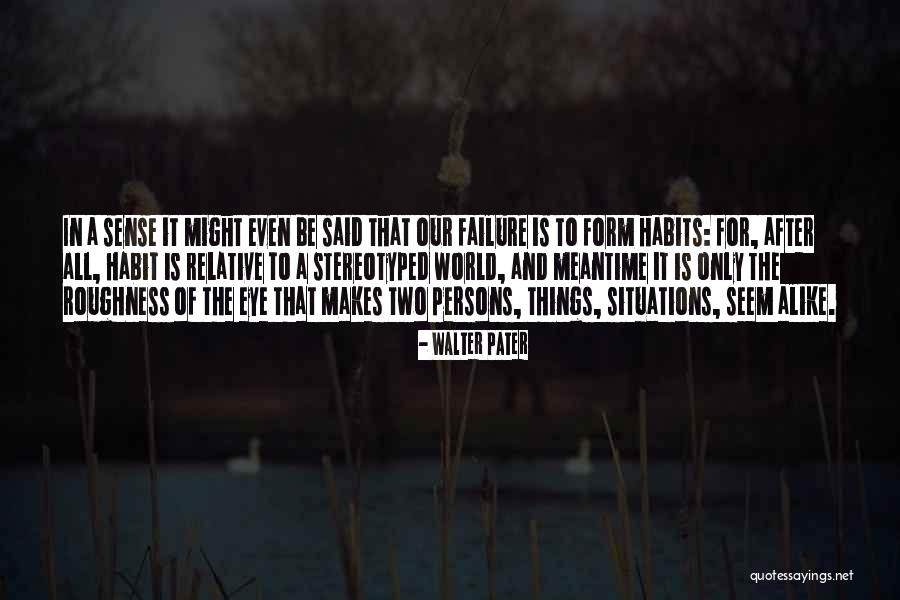 Failure Failure Failure Quotes By Walter Pater