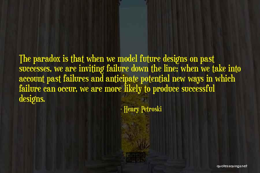 Failure Failure Henry Quotes By Henry Petroski Failure Failure Henry Quotes By Henry Petroski