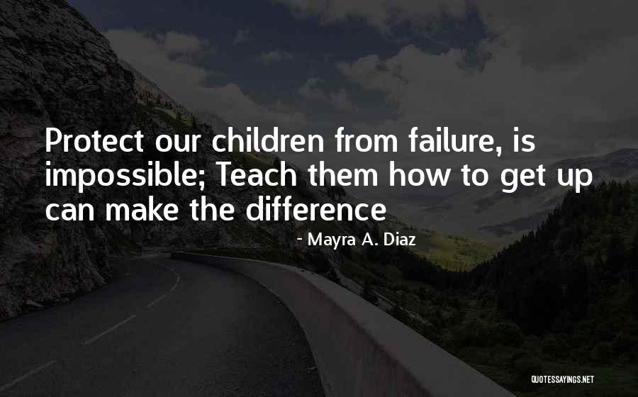 Failure From Books Quotes By Mayra A. Diaz