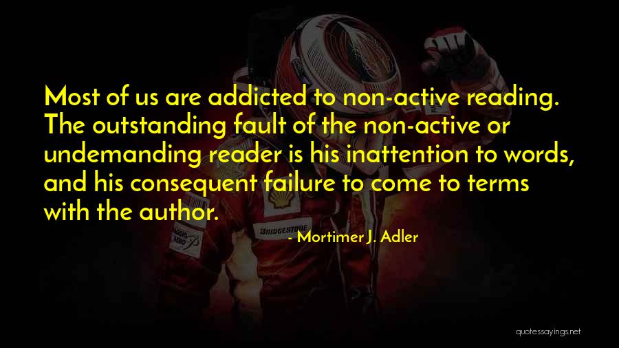 Failure From Books Quotes By Mortimer J. Adler