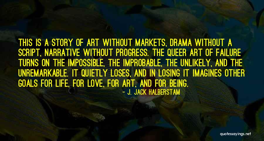 Failure In Art Quotes By J. Jack Halberstam Failure In Art Quotes By J. Jack Halberstam