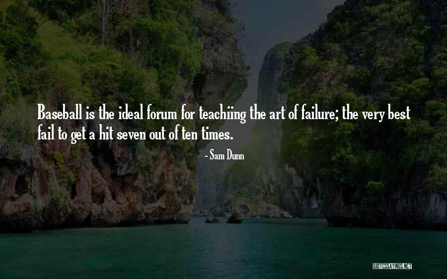 Failure In Baseball Quotes By Sam Dunn Failure In Baseball Quotes By Sam Dunn