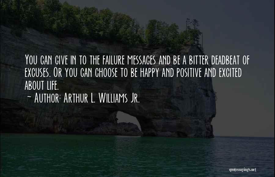 Failure In Life Quotes By Arthur L. Williams Jr.