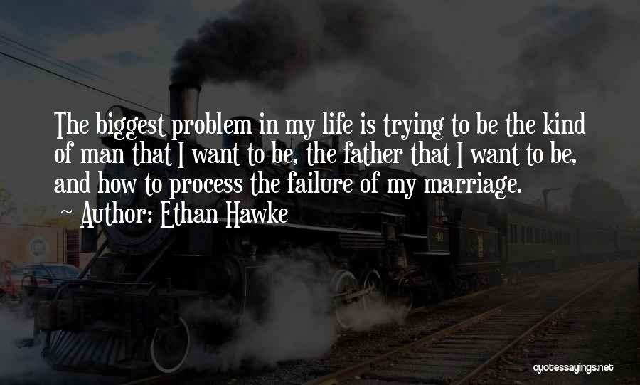 Failure In Marriage Quotes By Ethan Hawke