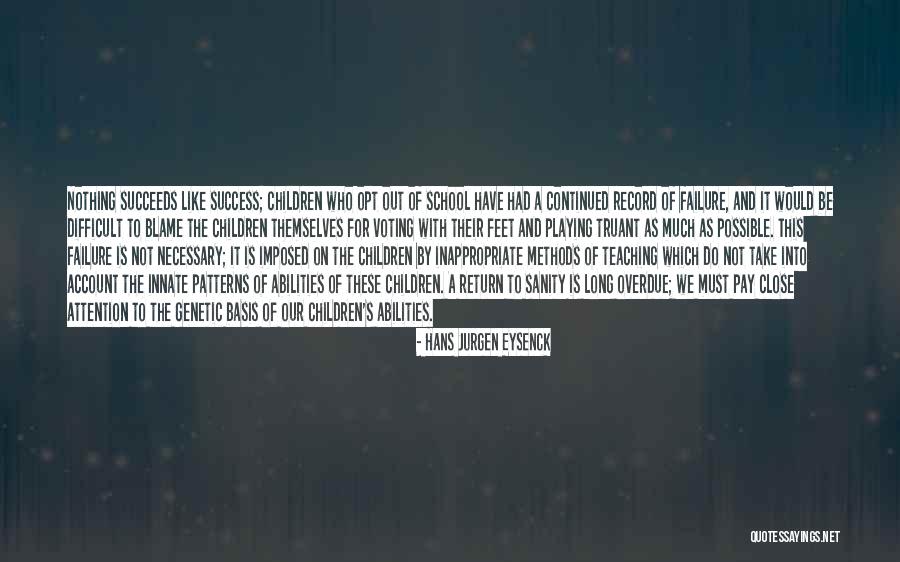 Failure Into Success Quotes By Hans Jurgen Eysenck Failure Into Success Quotes By Hans Jurgen Eysenck
