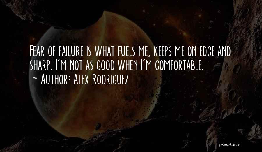 Failure Is A Good Thing Quotes By Alex Rodriguez