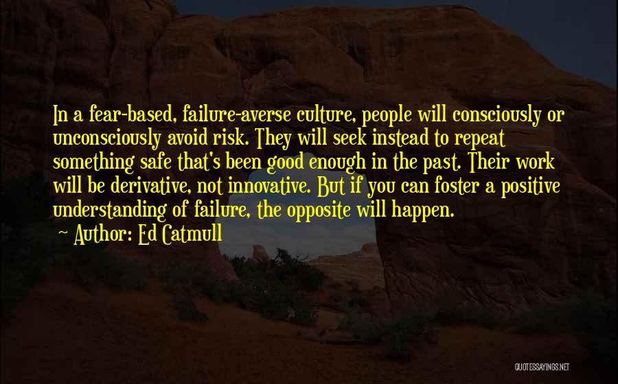 Failure Is A Good Thing Quotes By Ed Catmull