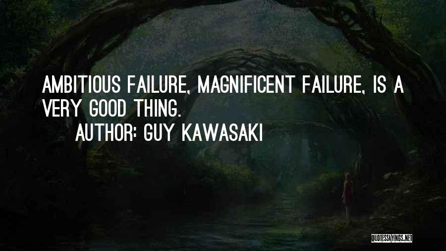 Failure Is A Good Thing Quotes By Guy Kawasaki