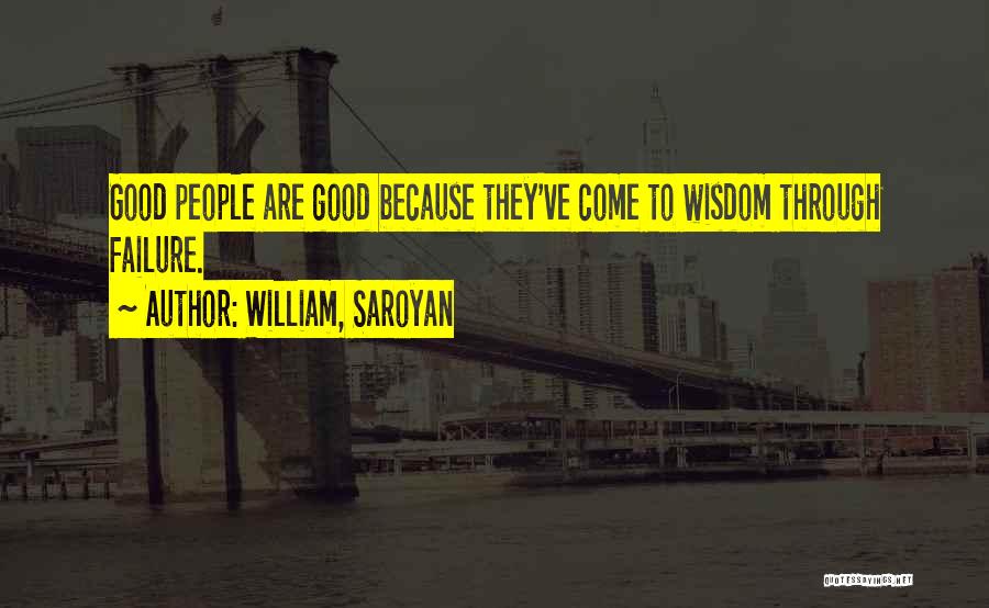 Failure Is A Good Thing Quotes By William, Saroyan