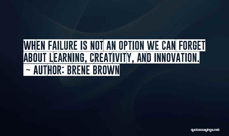 Failure Is Not An Option Quotes By Brene Brown