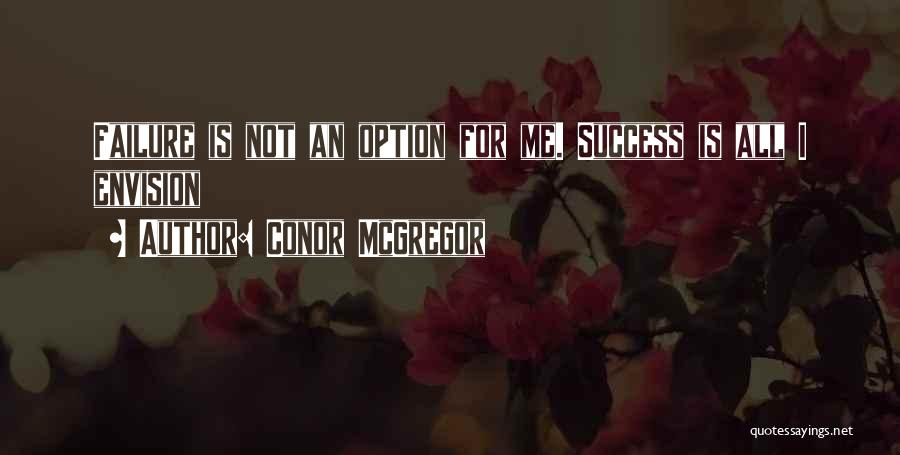 Failure Is Not An Option Quotes By Conor McGregor