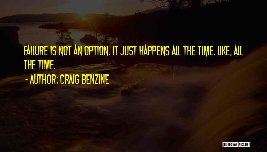 Failure Is Not An Option Quotes By Craig Benzine