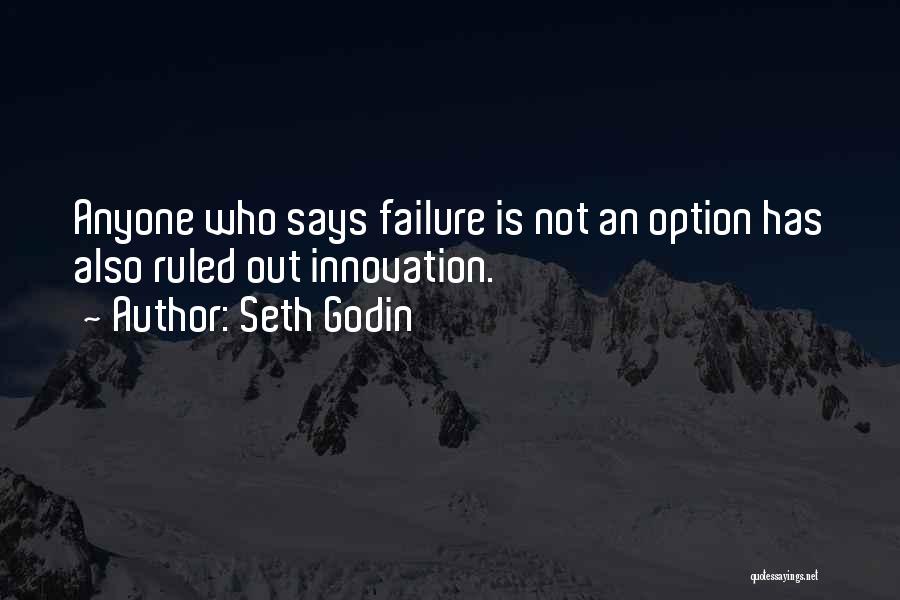 Failure Is Not An Option Quotes By Seth Godin